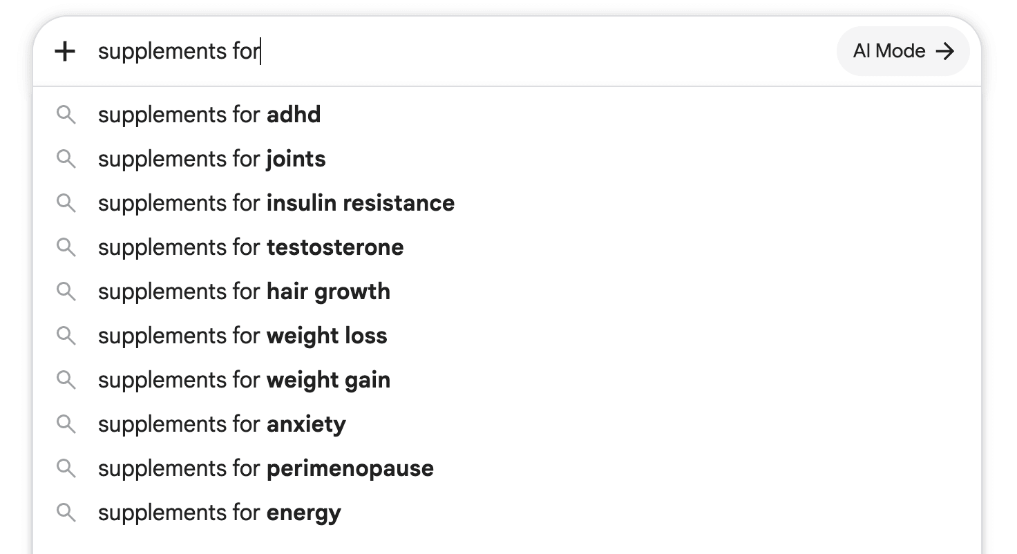 Google Autocomplete's ten suggestions for “supplements for”, captured August 29, 2026. The complete transcription follows.